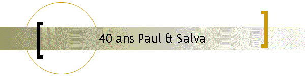 40 ans Paul & Salva