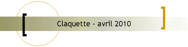 Claquette - avril 2010