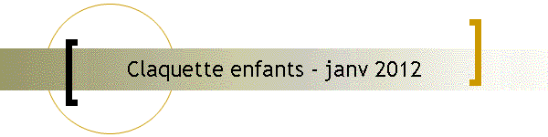 Claquette enfants - janv 2012