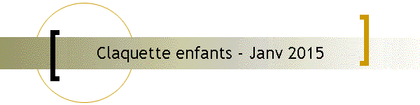 Claquette enfants - Janv 2015